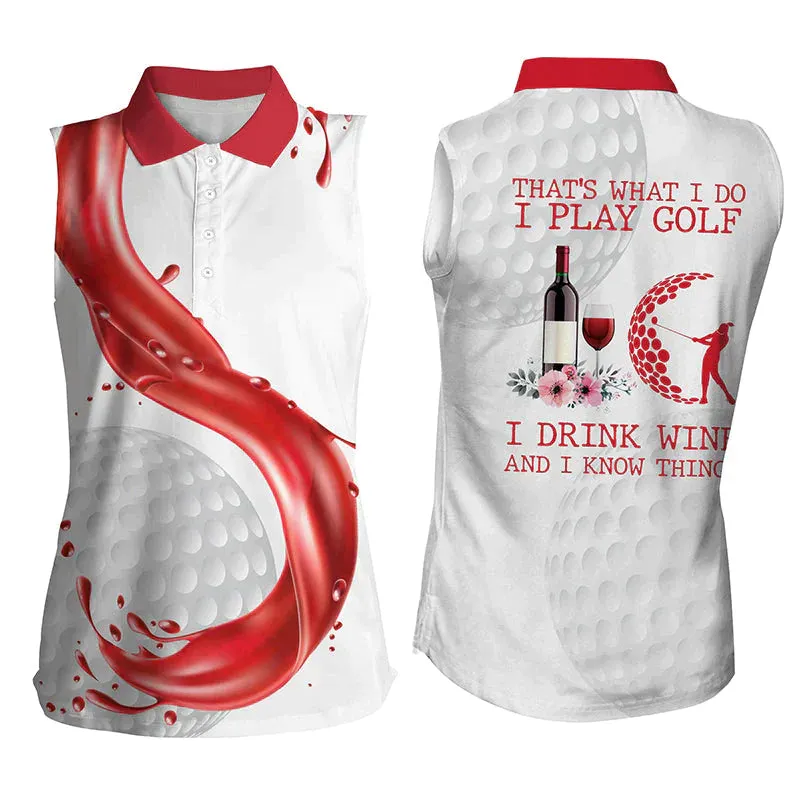 Golf & wine Womens sleeveless polo shirt, that's what I do I play golf drink wine and know things